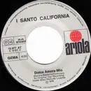 7'' - I Santo California - Dolce Amore Mio / Lei Dorme Già