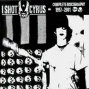 CD - I Shot Cyrus - Complete Discography '97-'01