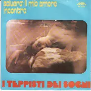 I Teppisti Dei Sogni - Salverò Il Mio Amore / Incontro