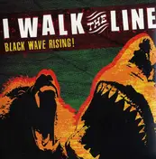 I Walk the Line - Black Wave Rising