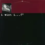 I Wish I - ...F°