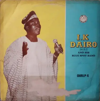 I.K. Dairo & His Blue Spots - I.K. Dairo (M.B.E.) And His Blue Spot Band
