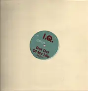 I.Q. - Get Out Of My Life (Psycho)