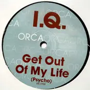 I.Q. - Get Out Of My Life (Psycho)