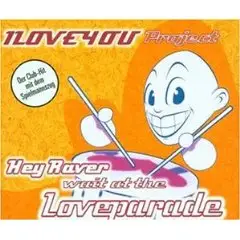 I Love You Project - Hey Raver Wait at the Lovepara