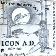 Icon A.D. - Let The Vultures Fly...... E.P.