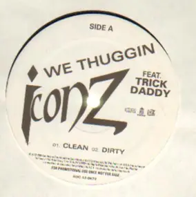 Iconz Featuring Trick Daddy - We Thuggin