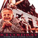 CD - Ice Cold July - There Will Come A Day