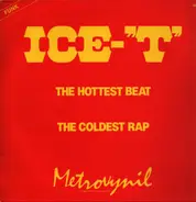 Ice-'T', Ice-T - The Hottest Beat / The Coldest Rap