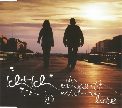 Ich + Ich - Du Erinnerst Mich An Liebe