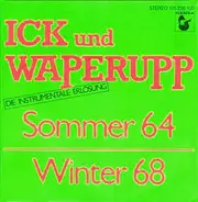 Ick Und Waperupp - Sommer 64 / Winter 68