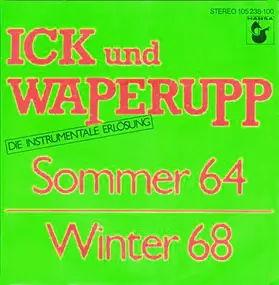 Ick Und Waperupp - Sommer 64 / Winter 68