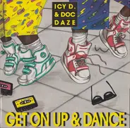 Icy D. & Doc Daze - Get On Up & Dance