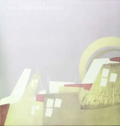 I AM ROBOT & PROUD - UPHILL CITY