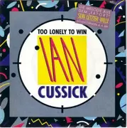 7inch Vinyl Single - Ian Cussick - Too Lonely To Win