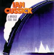 Ian Cussick - A Bridge Too Far