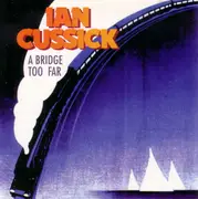 CD - Ian Cussick - A Bridge Too Far