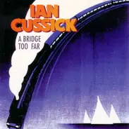 Ian Cussick - A Bridge Too Far