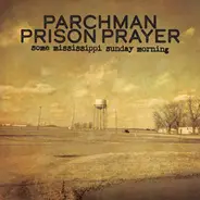 Ian Brennan , Parchman Prison Prayer - Some Mississippi Sunday Morning