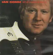 Ian Gomm - What Makes A Man A...