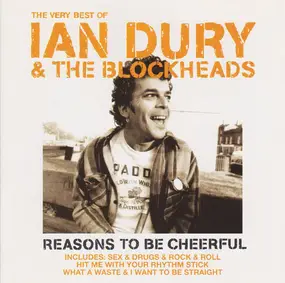 Ian Dury & the Blockheads - The Very Best Of Ian Dury & The Blockheads - Reasons To Be Cheerful