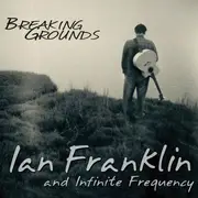 CD - Ian Franklin And Infinite Frequency - Breaking Grounds