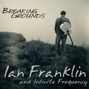 Ian Franklin And Infinite Frequency - Breaking Grounds
