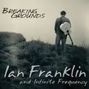 CD - Ian Franklin And Infinite Frequency - Breaking Grounds