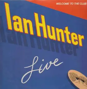 Ian Hunter - Welcome To The Club - Live