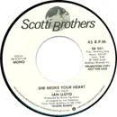 7inch Vinyl Single - Ian Lloyd - She Broke Your Heart