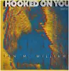 12inch Vinyl Single - Ian McWilliams - Hooked On You