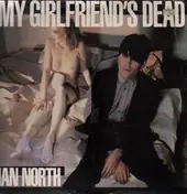 Ian North - My Girlfriend's Dead