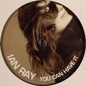 IAN RAY - YOU CAN HAVE IT