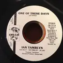 7inch Vinyl Single - Ian Tamblyn - One Of These Days