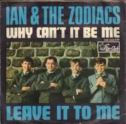 Ian & The Zodiacs - Why Can't It Be Me / Leave It To Me