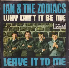 Ian & the Zodiacs - Why Can't It Be Me / Leave It To Me