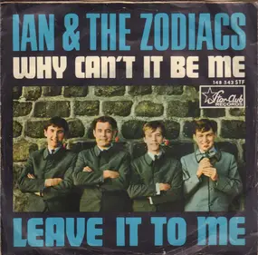 Ian & the Zodiacs - Why Can't It Be Me / Leave It To Me