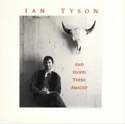 Ian Tyson - And Stood There Amazed