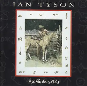 Ian Tyson - All The Good`uns