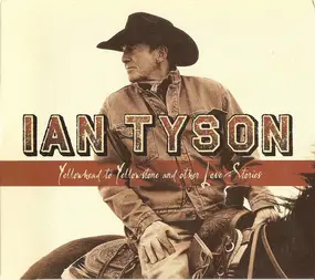 Ian Tyson - Yellowhead to Yellowstone and Other Love Stories