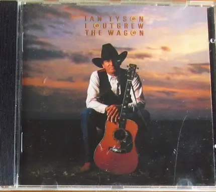 Ian Tyson - I Outgrew the Wagon