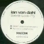 12'' - Ian Van Dahl - Secret Love - Try
