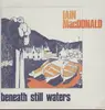 LP - Iain MacDonald - Beneath still waters
