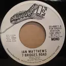 7inch Vinyl Single - Iain Matthews - 7 Bridges Road