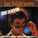 7inch Vinyl Single - Iain Matthews - Gimme An Inch Girl