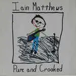 CD - Iain Matthews - Pure And Crooked