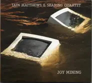 Iain Matthews & Searing Quartet - Joy Mining