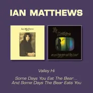 Iain Matthews - Valley Hi / Some Days You Eat The Bear And Some Days The Bear Eats You