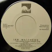 7inch Vinyl Single - Iain Matthews - Following Every Finger