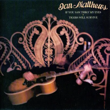 Iain Matthews - If You Saw Thro' My Eyes / Tigers Will Survive